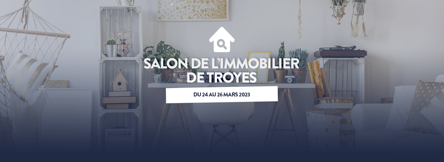 Salon de l'Immobilier de Troyes du 24 au 26 mars